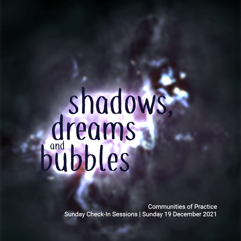 Shadows Dreams and Bubbles