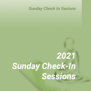 2021 Sunday Check-In Sessions