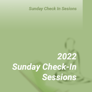 2022 Sunday Check-In Sessions
